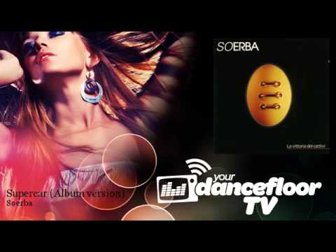 Soerba - Supercar - Album version - YourDancefloorTV