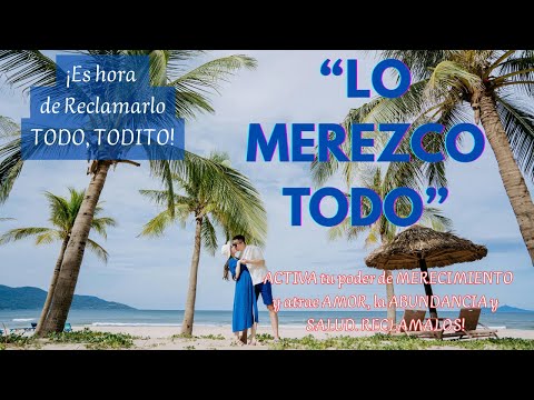 💎LO MEREZCO TODO💖 ACTIVA tu poder de MERECIMIENTO y atrae AMOR, la ABUNDANCIA y SALUD. RECLAMALOS!