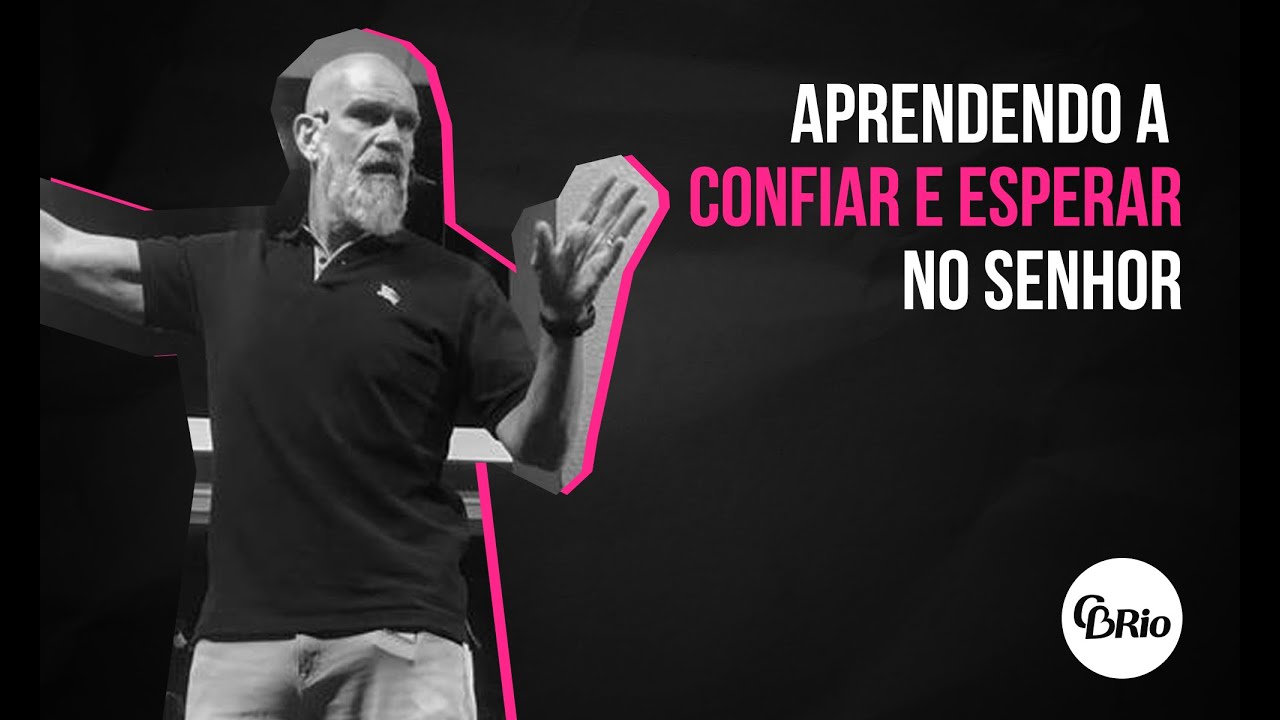 Aprendendo a confiar e esperar no Senhor! - Pr. Pedrão - 02/10/2019