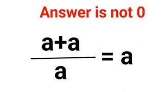 a+a/a = a The answer is not 0. 99% failed! Can you do it? #math #logicalstation #mathproblem #math