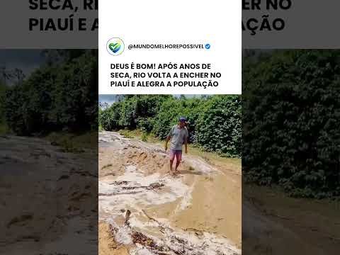 DEUS É BOM! RIO VOLTA A ENCHER NO PIAUÍ DEPOIS DE ANOS DE SECA