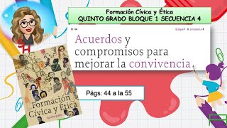 FORMACION CIVICA Y ETICA QUNTO GRADO BLOQUE 1 SECUENCIA 4. PAGINAS 44 A LA 55