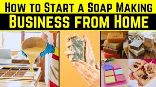 How to Start a Soap Making Business from Home - Handmade Soap Business Plan