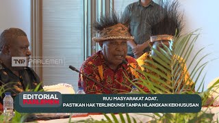 RUU Masyarakat Adat, Pastikan Hak Terlindungin Tanpa Hilangkan Kekhususan - Editorial Parlemen