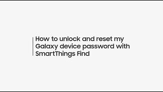 How to unlock and reset my Galaxy device password with SmartThings Find