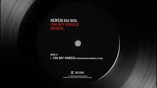RÜFÜS DU SOL - On My Knees (Adriatique Remix) [Official Audio]