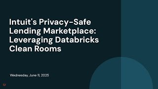 Intuit's Privacy-Safe Lending Marketplace: Leveraging Databricks Clean Rooms