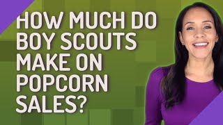 How much do Boy Scouts make on popcorn sales?