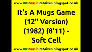 It&#39;s A Mugs Game (12&quot; Version) - Soft Cell | 80s Club Mixes | 80s Club Music | 80s Dance Music