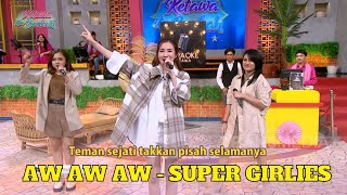 Download lagu Aw Aw Aw | Super Girlies | KETAWA ITU BERKAH (14/3/23) L2 mp3