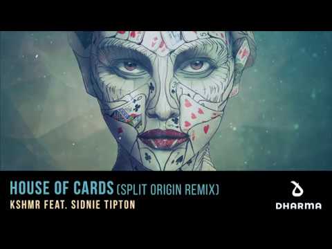 KSHMR - House of Cards (Ft. Sidnie Tipton) [Split Origin Remix]