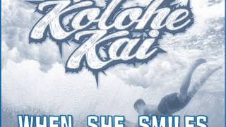 Kolohe Kai - When She Smiles