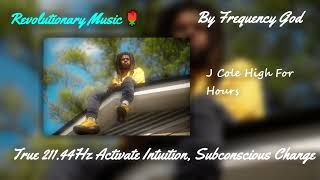 J Cole - High For Hours [True 211.44Hz Activate Intuition, Subconscious Change]