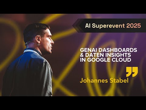 AI Superevent 2025 - "GenAI Dashboards & Daten Insights in der Google Cloud" by Johannes Stabel