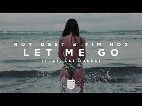 Roy Dest & Tim Hox- Let Me Go (feat. Lui Dodds) [Out Now]