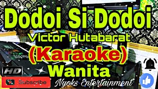 Download lagu Dodoi Si Dodoi - Victor Hutabarat (Karaoke) Melayu || Nada Wanita || D=DO [Minor] mp3