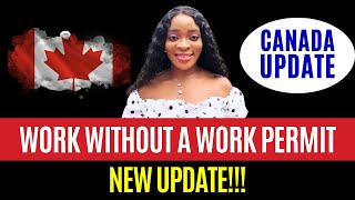 BREAKING NEWS! Work in Canada WITHOUT a Work Permit