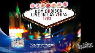 "OH, PRETTY WOMAN" from "Live in Las Vegas '83" - Roy Orbison