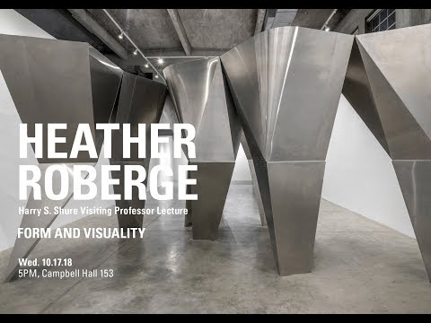 Heather Roberge - Form and Visuality - Harry S. Shure Visiting Professor Lecture