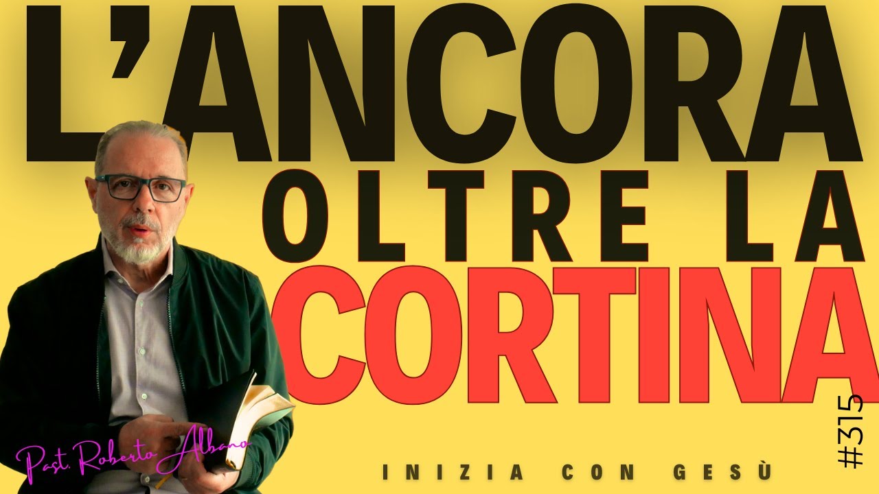 INIZIA CON GESÙ - "L'ancora oltre la Cortina"