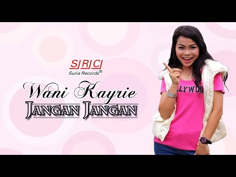 Wani Kayrie - Jangan Jangan (Official Music Video)