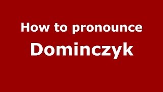 How to pronounce Domińczyk