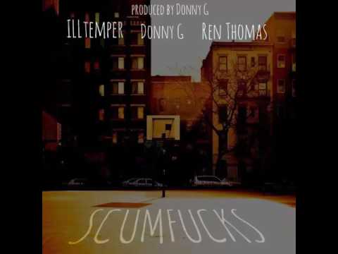 ILLtemper ft. Donny G & Ren Thomas- Scumfucks (Produced by Donny G)