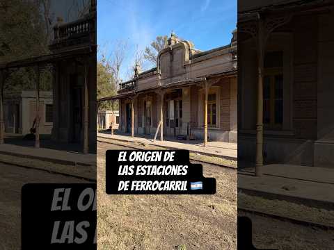 El Origen de nuestras estaciones de ferrocarril 🇦🇷 #patrimonionacional #ferrocarrilesargentinos