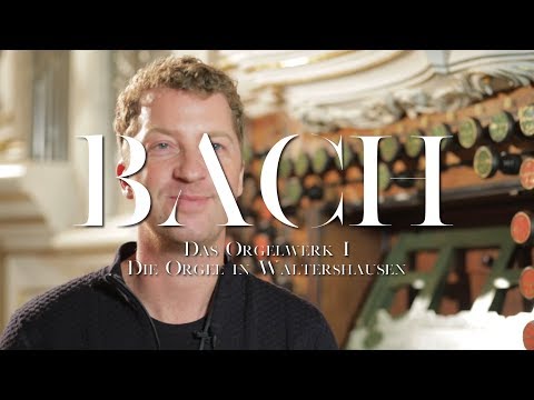 BACH: Das Orgelwerk I, die Trost-Orgel in Waltershausen