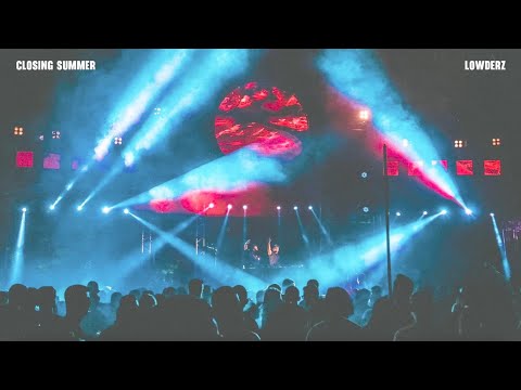 Lowderz @ Closing Summer Set