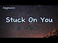 Stuck On You- Lionel Richie(lyrics)
