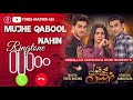 Mujhe Qabool Nahin Drama Ringtone Mujhe Qabool Nahin Ost Ringtone New Ringtone 2023