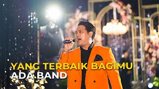 Download lagu YANG TERBAIK BAGIMU - ADA BAND | DONNIE SIBARANI | Malik Entertainment mp3