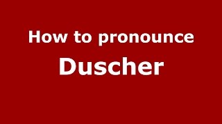 How to pronounce Duscher