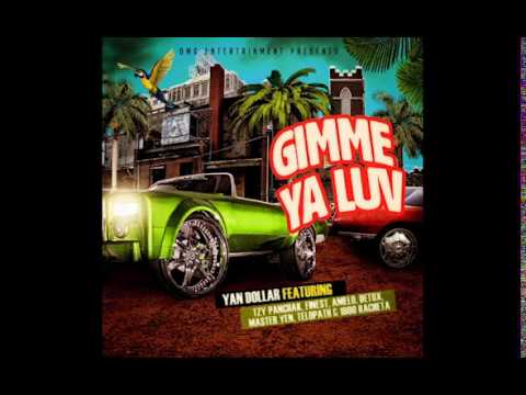 Gimme Ya Luv - Yan Dollar feat.Tzy Panchak, Finest, Amelo, Detox, Master Yen, Telopath & 1800Racheta