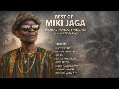 BEST OF MIKI JAGA [FULL ALBUM] | OVBIOBASON EDO MUSIC | BENIN MUSIC
