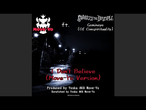 Move-Yo ft. Shabazz The Disciple, Gemineye - I Don't Believe (Move-Yo Version)