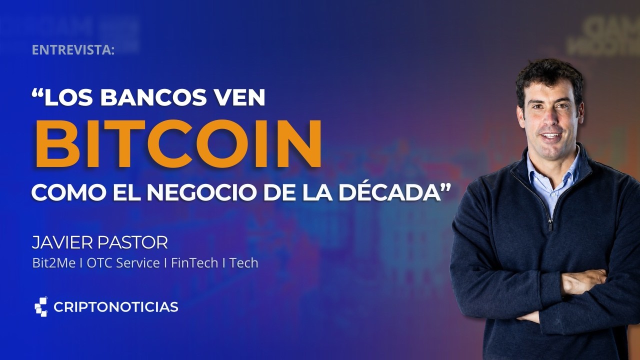 Por qué los BANCOS ahora quieren BITCOIN | Entrevista a Javier Pastor | CriptoNoticias