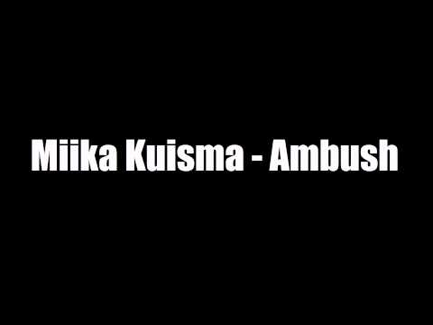 Miika Kuisma - Ambush
