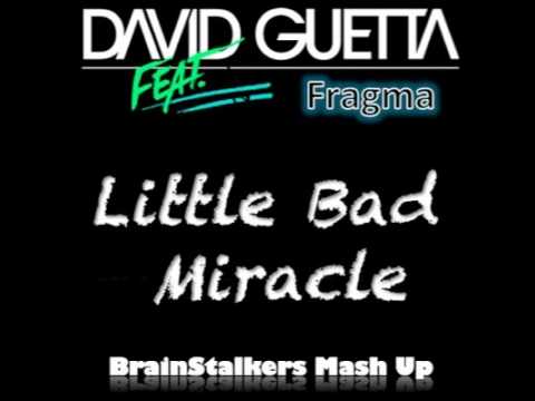 David Guetta Vs. Fragma - Little Bad Miracle (Brainstalkers Bootleg Mash-Up)