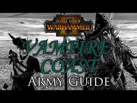 VAMPIRE COAST ARMY GUIDE! - Total War: Warhammer 2