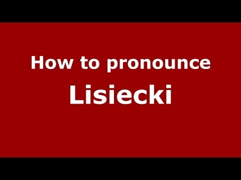 How to pronounce Lisiecki