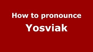 How to pronounce Yosviak