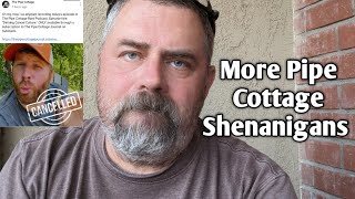 More Pipe Cottage Shenanigans