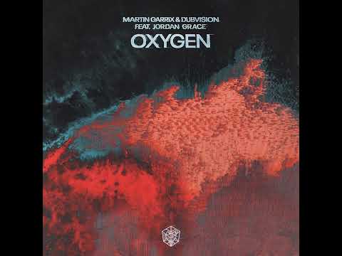 Martin Garrix & DubVision - Oxygen (feat. Jordan Grace)