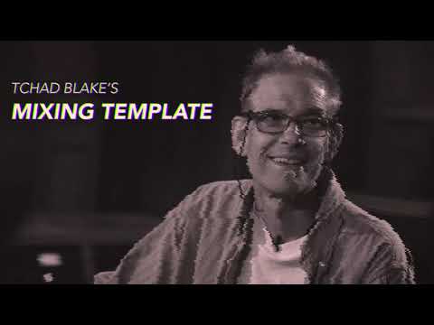 Tchad Blake shares his mixing template