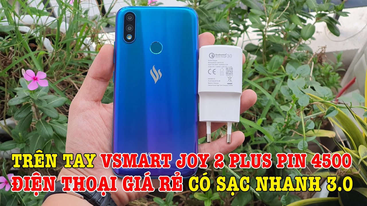 Trên tay Vsmart Joy 2 Plus điện thoại giá rẻ Pin 4500 có sạc nhanh 3.0