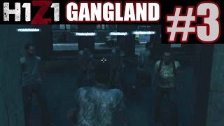 H1Z1 Gangland Part 3 - GO AHEAD, BRING YA FRIENDS! | H1Z1 Funny Moments