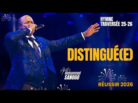 ♪ DISTINGUÉ(E) | HYMNE TRAVERSÉE 25-26 | Apôtre MOHAMMED SANOGO