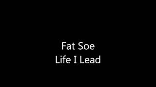 Fat Soe - Life I Lead